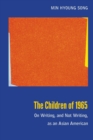 Image for The children of 1965  : on writing, and not writing, as an Asian American