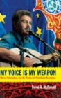 Image for My voice is my weapon  : music, nationalism, and the poetics of Palestinian resistance