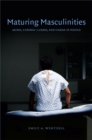 Image for Maturing Masculinities : Aging, Chronic Illness, and Viagra in Mexico