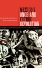 Image for Mexico&#39;s once and future revolution  : social upheaval and the challenge of rule since the late nineteenth century