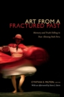 Image for Art from a fractured past  : memory and truth telling in post-shining path Peru