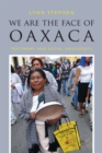Image for We are the face of Oaxaca  : testimony and social movements