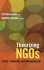 Image for Theorizing NGOs  : states, feminisms, and neoliberalism