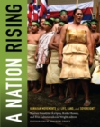 Image for A nation rising  : Hawaiian movements for life, land, and sovereignty