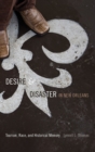 Image for Desire and Disaster in New Orleans