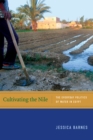 Image for Cultivating the Nile : The Everyday Politics of Water in Egypt