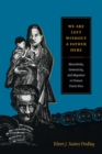 Image for We are left without a father here  : masculinity, domesticity, and migration in postwar Puerto Rico