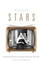 Image for Recycled stars  : female film stardom in the age of television and video