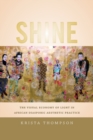 Image for Shine  : the visual economy of light in African diasporic aesthetic practice