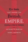 Image for Ten books that shaped the British empire  : creating an imperial commons