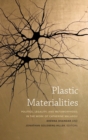 Image for Plastic materialities  : politics, legality, and metamorphosis in the work of Catherine Malabou