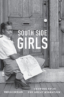 Image for South Side girls  : growing up in the great migration