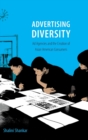 Image for Advertising diversity  : ad agencies and the creation of Asian American consumers