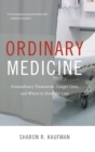 Image for Ordinary medicine  : extraordinary treatments, longer lives, and where to draw the line