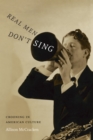 Image for Real men don&#39;t sing  : crooning in American culture