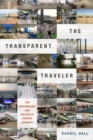 Image for The transparent traveler  : the performance and culture of airport security