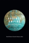 Image for Audible empire  : music, global politics, critique