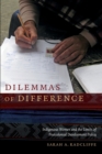 Image for Dilemmas of difference  : indigenous women and the limits of postcolonial development policy