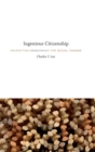 Image for Ingenious citizenship  : recrafting democracy for social change