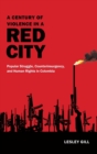 Image for A Century of Violence in a Red City