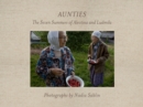 Image for Aunties  : the seven summers of Alevtina and Ludmila