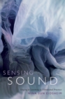 Image for Sensing sound  : singing and listening as vibrational practice