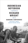 Image for Indonesian notebook  : a sourcebook on Richard Wright and the Bandung conference
