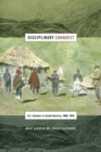 Image for Disciplinary conquest  : U.S. scholars in South America, 1900-1945