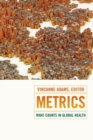 Image for Metrics  : what counts in global health