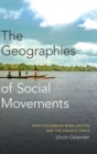 Image for The geographies of social movements  : Afro-Colombian mobilization and the aquatic space