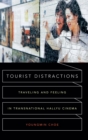 Image for Tourist distractions  : traveling and feeling in transnational Hallyu cinema