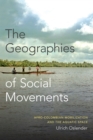 Image for The geographies of social movements  : Afro-Colombian mobilization and the aquatic space