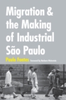Image for Migration and the Making of Industrial Sao Paulo