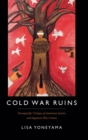 Image for Cold War ruins  : Transpacific critique of American justice and Japanese war crimes