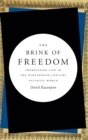 Image for The brink of freedom  : improvising life in the nineteenth-century Atlantic world
