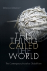 Image for This thing called the world  : the contemporary novel as global form