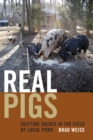 Image for Real pigs  : shifting values in the field of local pork