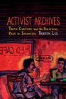 Image for Activist archives  : youth culture and the political past in Indonesia