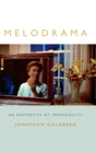Image for Melodrama  : an aesthetics of impossibility