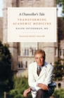 Image for A chancellor&#39;s tale  : transforming academic medicine