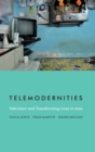 Image for Telemodernities  : television and transforming lives in Asia