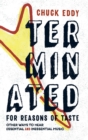 Image for Terminated for reasons of taste  : other ways to hear essential and inessential music