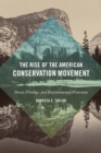 Image for The rise of the American conservation movement  : power, privilege, and environmental protection