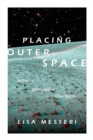 Image for Placing outer space  : an Earthly ethnography of other worlds