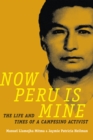 Image for Now Peru is mine  : the life and times of a campesino activist