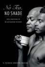 Image for No tea, no shade  : new writings in Black queer studies