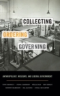 Image for Collecting, ordering, governing  : anthropology, museums, and liberal government