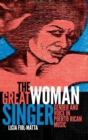 Image for The great woman singer  : gender and voice in Puerto Rican music