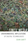 Image for Finite media  : environmental implications of digital technologies