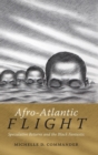Image for Afro-Atlantic flight  : speculative returns and the black fantastic